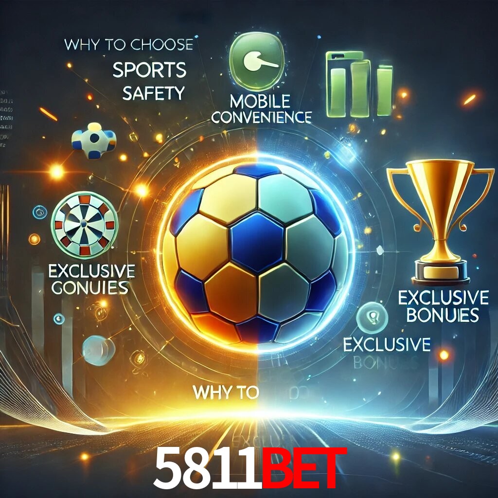 Por Que Escolher o 5811BET?